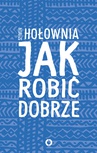 ebook Jak robić dobrze - Szymon Hołownia