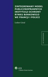 ebook Zintegrowany model publiczno prawnych instytucji ochrony rynku bankowego we Francji i Polsce - Lesław Góral