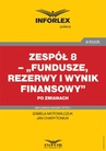ebook Zespół 8 – „Fundusze, rezerwy i wynik finansowy” po zmianach - IZABELA MOTOWILCZUK,Jan Charytoniuk