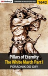 ebook Pillars of Eternity: The White March Part I - poradnik do gry - Patryk "Tyon" Greniuk