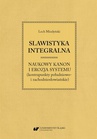 ebook Slawistyka integralna – naukowy kanon i erozja systemu (kontrapunkty południowo- i zachodniosłowiańskie) - Lech Miodyński
