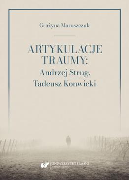 ebook Artykulacje traumy: Andrzej Strug, Tadeusz Konwicki