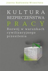 ebook Kultura bezpieczeństwa pracy. Rozwój w warunkach cywilizacyjnego przesilenia - Joanna Sadłowska-Wrzesińska