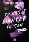 ebook Things I Wanted to Say, But Never Did - Monica Murphy