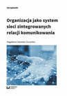 ebook Organizacja jako system sieci zintegrowanych relacji komunikowania - Magdalena Zalewska-Turzyńska