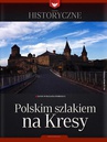 ebook Zeszyt historyczny - Polskim szlakiem na kresy - Opracowanie zbiorowe