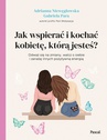 ebook Jak wspierać i kochać kobietę, którą jesteś? - Aneta Niewęgłowska,Gabriela Para