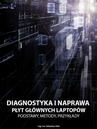 ebook Diagnostyka i naprawa płyt głównych laptopów - Sebastian Kiek