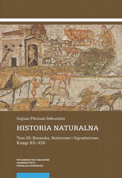 ebook Historia naturalna. Tom III: Botanika. Rolnictwo i Ogrodnictwo. Księgi XII–XIX
