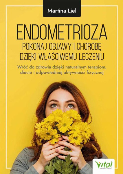 Okładka:Endometrioza - pokonaj objawy i chorobę dzięki właściwemu leczeniu 