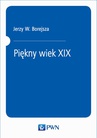 ebook Piękny wiek XIX - Jerzy W. Borejsza