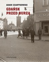 ebook Gdańsk przed burzą. Korespondencja z Gdańska dla "Kuriera Warszawskiego" t. 1: 1931-1934 - Adam Czartkowski