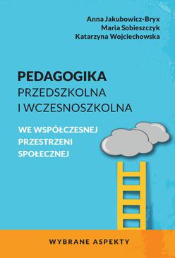 ebook Pedagogika przedszkolna i wczesnoszkolna we współczesnej przestrzeni społecznej. Wybrane aspekty