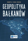 ebook Geopolityka Bałkanów - Danuta Gibas-Krzak