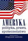 ebook Ameryka: polityka, prawo, społeczeństwo. Wydanie II - Zbigniew Lewicki