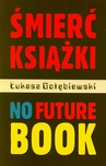 ebook Śmierć książki. No Future Book - Łukasz Gołębiewski