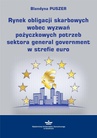 ebook Rynek obligacji skarbowych wobec wyzwań pożyczkowych potrzeb sektora general government w strefie euro - Blandyna Puszer