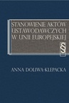 ebook Stanowienie aktów ustawodawczych w Unii Europejskiej - Anna Doliwa-Klepacka
