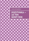 ebook Pozytywka - Za ten nowy rok - Kinga Michałowska