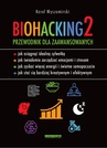 ebook Biohacking 2. Przewodnik dla zaawansowanych - Karol Wyszomirski