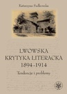 ebook Lwowska krytyka literacka 1894-1914 - Katarzyna Sadkowska