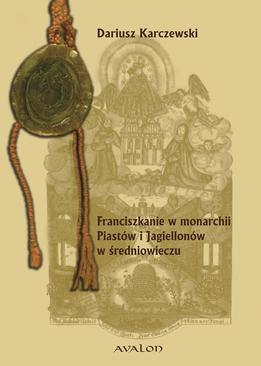 ebook Franciszkanie w monarchii Piastów i Jagiellonów w średniowieczu