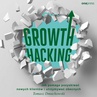 ebook Growth Hacking: Jak pomaga pozyskiwać nowych klientów i utrzymywać obecnych - Tomasz Dmuchowski