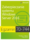 ebook Egzamin 70-744 Zabezpieczanie systemu Windows Server 2016 - Timothy L. Warner,Craig Zacker