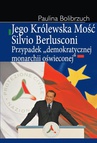 ebook Jego Królewska Mość Silvio Berlusconi - Paulina Bolibrzuch