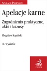ebook Apelacje karne. Zagadnienia praktyczne akta i kazusy. Wydanie 5 - Zbigniew Kapiński