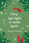 ebook Chcę, byś była w moim życiu - Klaudia Muniak