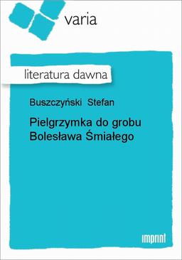 ebook Pielgrzymka Do Grobu Bolesława Śmiałego
