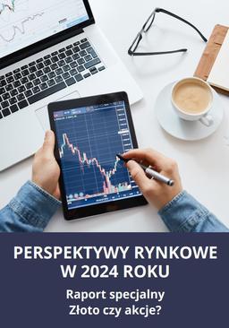ebook Perspektywy rynkowe w 2024 roku. Raport specjalny. Złoto czy akcje?