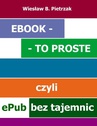 ebook E-book - to proste, czyli epub bez tajemnic - Wiesław B. Pietrzak