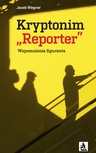 ebook Kryptonim „Reporter”. Wspomnienia figuranta - Jacek Wegner