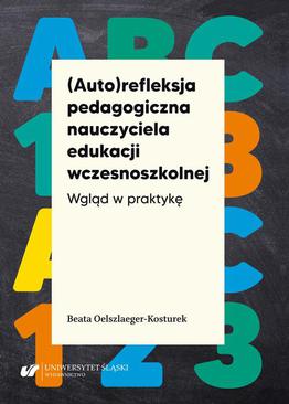 ebook (Auto)refleksja pedagogiczna nauczyciela edukacji wczesnoszkolnej. Wgląd w praktykę