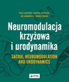 ebook Neuromodulacja krzyżowa i Urodynamika Sacral Neuromodulation and Urodynamics - Kajetan Juszczak,Tomasz Drewa,Jerzy Gajewski,Jan Adamowicz