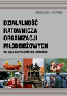 ebook Działalność ratownicza organizacji młodzieżowych na rzecz bezpieczeństwa lokalnego - Michalina Pietrek