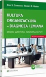 ebook Kultura organizacyjna - diagnoza i zmiana. Model wartości konkurujących - Kim S. Cameron,E.Robert Quinn