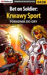 ebook Bet on Soldier: Krwawy Sport - poradnik do gry - Michał "Wolfen" Basta