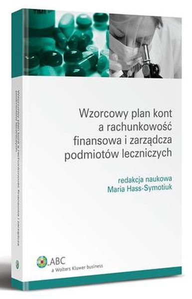 Okładka:Wzorcowy plan kont a rachunkowość finansowa i zarządcza podmiotów leczniczych 