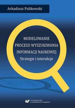 ebook Modelowanie procesu wyszukiwania informacji naukowej. Strategie i interakcje