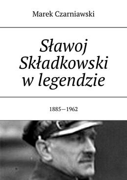 ebook Sławoj Składkowski w legendzie