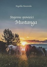 ebook Stajenne opowieści Mustanga - Angelika Raszewska