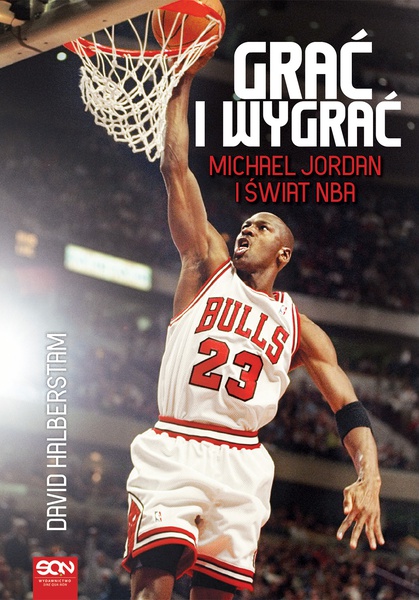 Okładka:Grać i wygrać. Michael Jordan i świat NBA 
