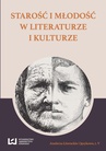ebook Starość i młodość w literaturze i kulturze - Michał Kuran