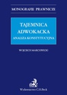 ebook Tajemnica adwokacka. Analiza konstytucyjna - Wojciech Marchwicki