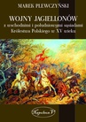 ebook Wojny Jagiellonów z wschodnimi i południowymi sąsiadami Królestwa Polskiego w XV wieku - Marek Plewczyński