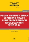 ebook Plusy i minusy zmian w prawie pracy i ubezpieczeniach społecznych w 2018 r. - Mariusz Pigulski