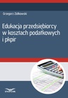 ebook Edukacja przedsiębiorcy w kosztach podatkowych i PKPiR - Grzegorz Ziółkowski,Infor Pl
